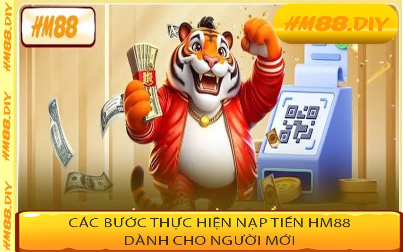 Các bước thực hiện nạp tiền HM88 dành cho người mới