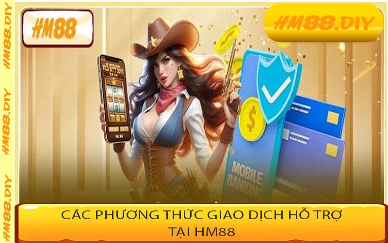 Các phương thức giao dịch hỗ trợ tại HM88