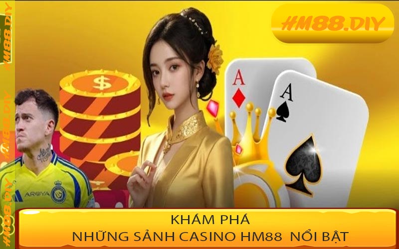 Khám Phá Những Sảnh Casino HM88  Nổi Bật