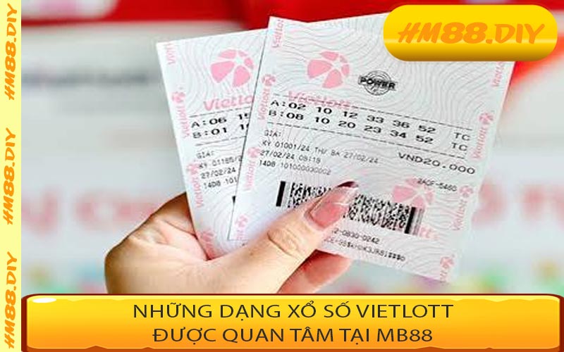 Những Dạng Xổ Số Vietlott Được Quan Tâm Tại MB88