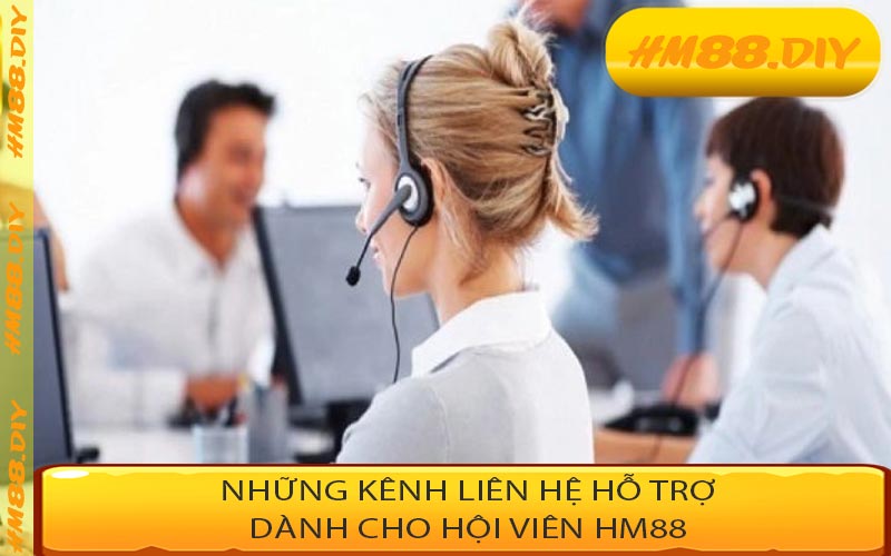 Những kênh liên hệ hỗ trợ dành cho hội viên HM88