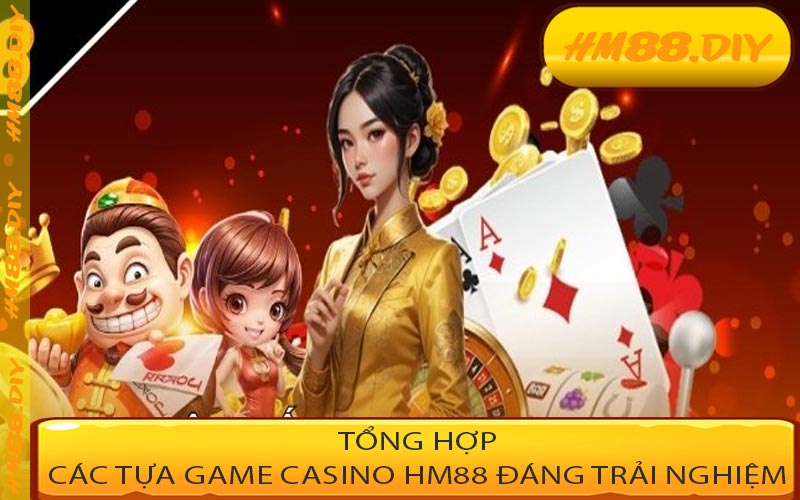 Tổng Hợp Các Tựa Game Casino HM88 Đáng Trải Nghiệm